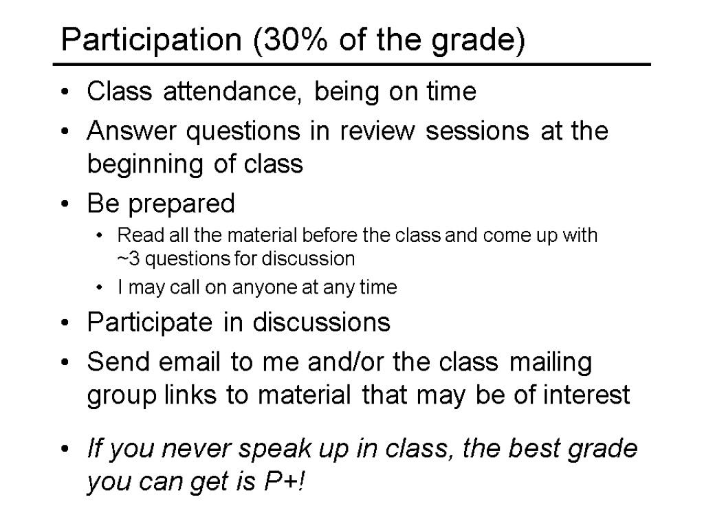 Participation (30% of the grade) Class attendance, being on time Answer questions in review